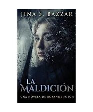 La Maldición - Una novela de Roxanne Fosch, Jina S. Bazzar