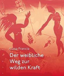 Der weibliche weg zur wilden - weibliche,