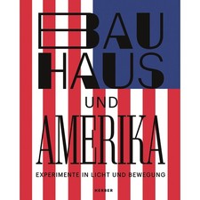 Bauhaus und Amerika: Katalog zur Ausstellung im LWL-Museum für Kunst und Ku ...