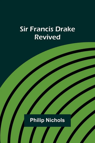 Sir francis drake revived - sir, |
