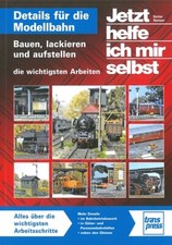 Details für die Modellbahn, Bauen/Lackieren/Aufstellen Ratgeber/Handbuch/Tipps