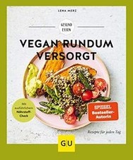 Vegan rundum versorgt: Rezepte