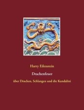 Drachenfeuer: über Drachen, Schlangen und die Kundalini| Buch| Eilenstein, Harry