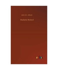 Madame Roland, John S. C. Abbott