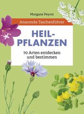 Anaconda Taschenführer Heilpflanzen. 70 Arten entdecken und bestimmen Der han...