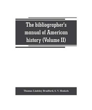 The bibliographer's manual of American history: containing an account of all sta