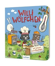 Willi Wölfchen: Wir backen einen Kuchen!: Pappbuch mit Backzutaten aus Pappe zu