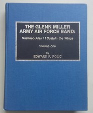Edward F. Polic: The Glenn Miller Army Air Force Band