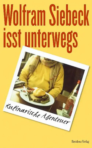 Wolfram siebeck isst unterwegs - wolfram,