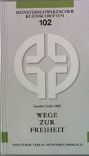 Wege zur Freiheit : geistliches Leben als Einübung in die innere Freiheit. Münst
