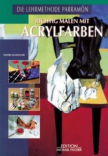 Richtig malen mit acrylfarben - richtig,