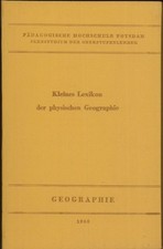Kleines Lexikon der physischen Geographie Für das Fernstudium verfaßt Lehrbriefe