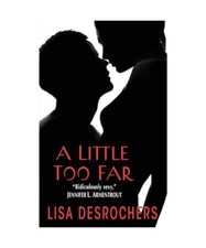 A Little Too Far: A Dark Romance, Lisa Desrochers