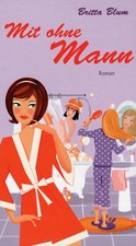 BRITTA BLUM - MIT OHNE MANN (GEB. / 320 S.) BEZIEHUNG / FAMILIENROMAN