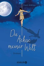 Die Achse meiner Welt: Roman