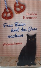 Frau Maier hört das Gras wachsen von Jessica Kremser - Kriminalroman Krimi