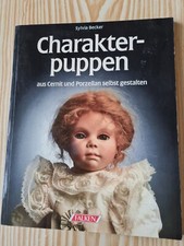 Charakterpuppen aus Cernit und Porzellan selbst gestalten. Sylvia Becker Becker,