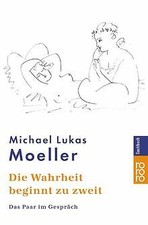 Die Wahrheit beginnt zu zweit: Das Paar im Gespräch von ... | Buch | Zustand gut