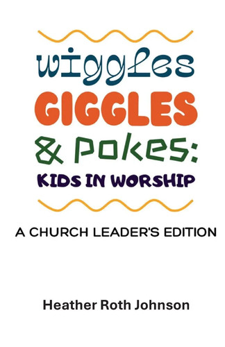 Wiggles giggles and pokes - and,