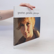 Gesehen, gehalten, geborgen 