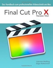 Final Cut Pro X 10.2 - Das Handbuch zum professionellen ... | Buch | Zustand gut