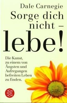 Sorge dich nicht lebe - sorge,