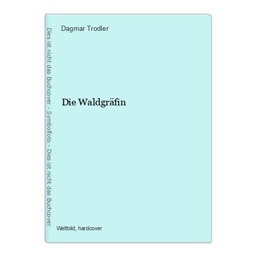 Die waldgräfin trodler - die,