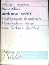 Neue Musik durch neue Technik?: Musikcomputer als qualitative Herausforderung fü