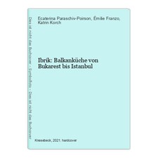 Ibrik: Balkanküche von Bukarest bis Istanbul Paraschiv-Poirson, Ecaterina, Émili