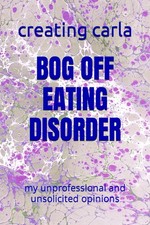 BOG OFF EATING DISORDER: my