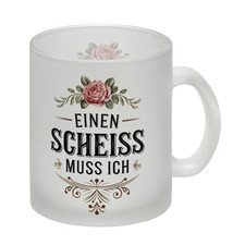 Einen scheiss muss ich Glas