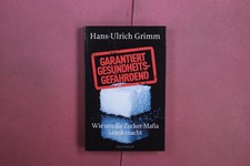 418103 Hans-Ulrich Grimm GARANTIERT GESUNDHEITSGEFÄHRDEND Droemer Wie uns die