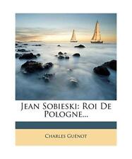 Jean Sobieski: Roi De Pologne..., Guenot, Charles