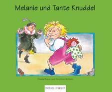 Melanie und Tante Knuddel Gisela Braun. Ill.: Dorothee Wolters Braun, Gisela und
