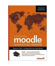 Moodle dla nauczycieli i trenerów: Zaplanuj, stwórz i rozwijaj platforme e-lea