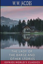 The Lady of the Barge and Other Stories (Esprios Classics) W. W. Jacobs Buch
