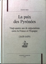 La paix des Pyrénées : Vingt-quatre ans de négociations entre la France et l'Esp