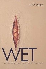 Wet: On Painting, Feminism, and Art Culture (Universi... | Book | condition good