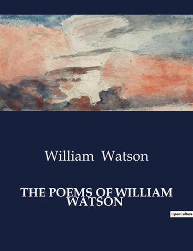 The poems william watson - william,