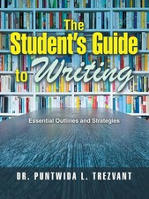 The Student's Guide to Writing Essential Outlines and Strategies Trezvant Buch