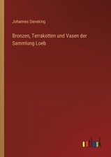 Bronzen, Terrakotten und Vasen