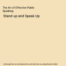 The Art of Effective Public Speaking: Stand up and Speak Up, Rita Corray