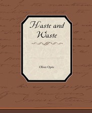 Oliver Optic | Haste and Waste