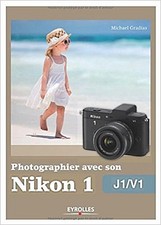 Photographier avec son Nikon 1 - j1/v1 by Michael Gradias Michael Gradias