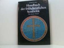 Handbuch der frühchristlichen Symbolik Gott, Kosmos, Mensch Ladner, Gerhart B.: