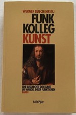 Funkkolleg Kunst. Band 1: Eine Geschichte der Kunst im Wandel ihrer Funktionen. 