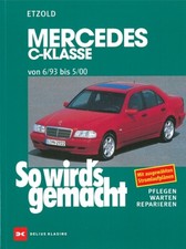 MERCEDES C-Klasse W202 Benz. Reparaturanleitung So wirds gemacht Reparatur-Buch