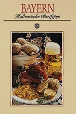 Bayern. Kulinarische Streifenzüge: Mit 65 Rezepten von Rias-B... | Buch | guter Zustand