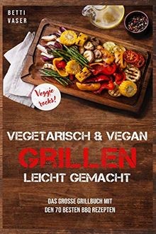 Vegetarisch und vegan grillen - und,