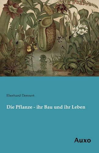 Die pflanze ihr bau und - -,